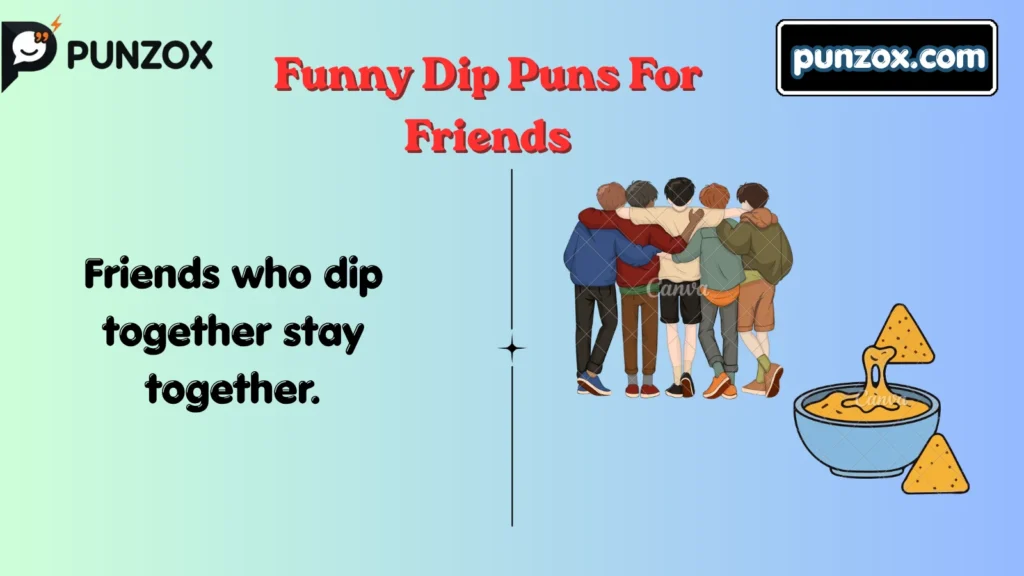 Funny Dip Puns For Friends