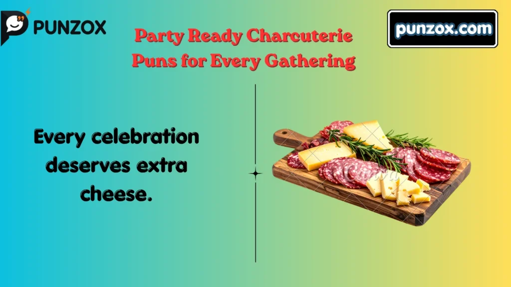 Party-Ready Charcuterie Puns for Every Gathering